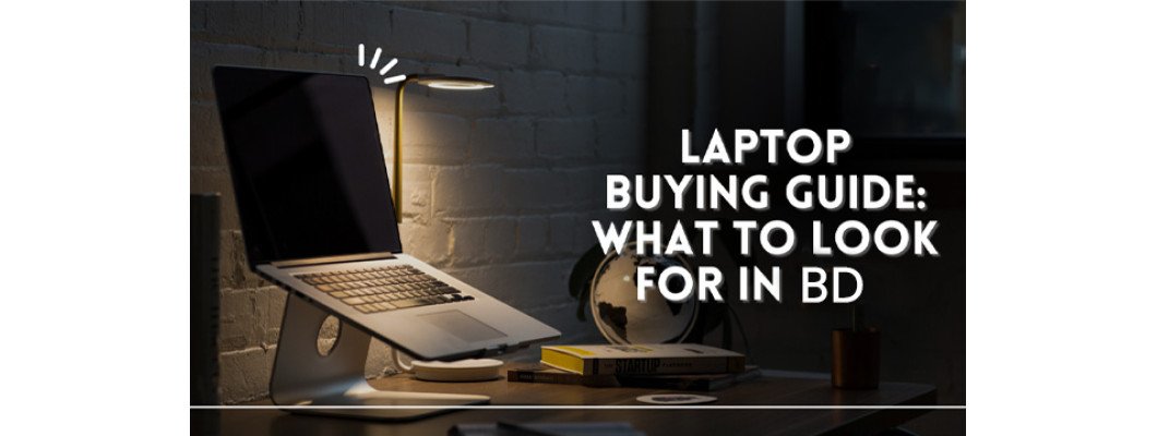 Used Laptop Buying Guide Bangladesh | Tech Mart
