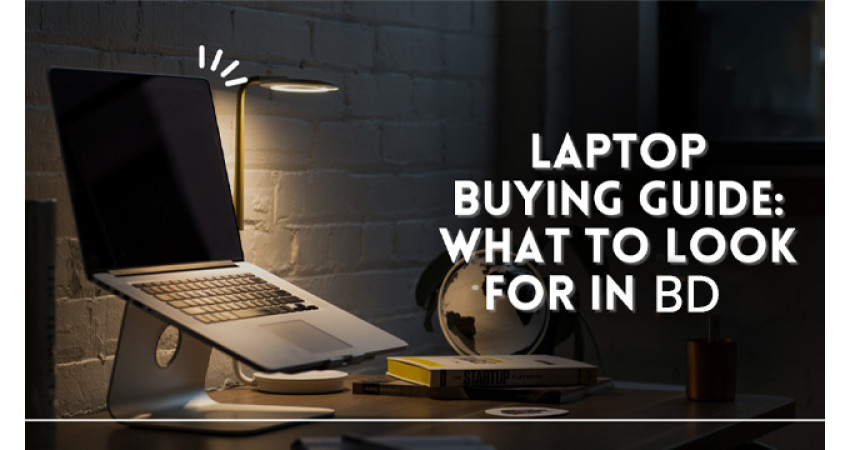 Used Laptop Buying Guide Bangladesh | Tech Mart